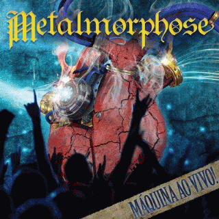 Metalmorphose : Máquina Ao Vivo
